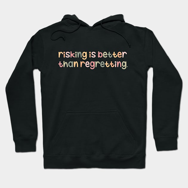 Risking is better than regretting Hoodie by maryamazhar7654